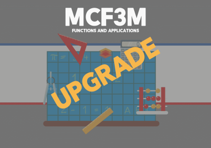 Upgrade – MCF3M – Functions & Applications – Grade 11
