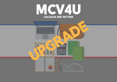 Upgrade – MCV4U – Calculus and Vectors – Grade 12