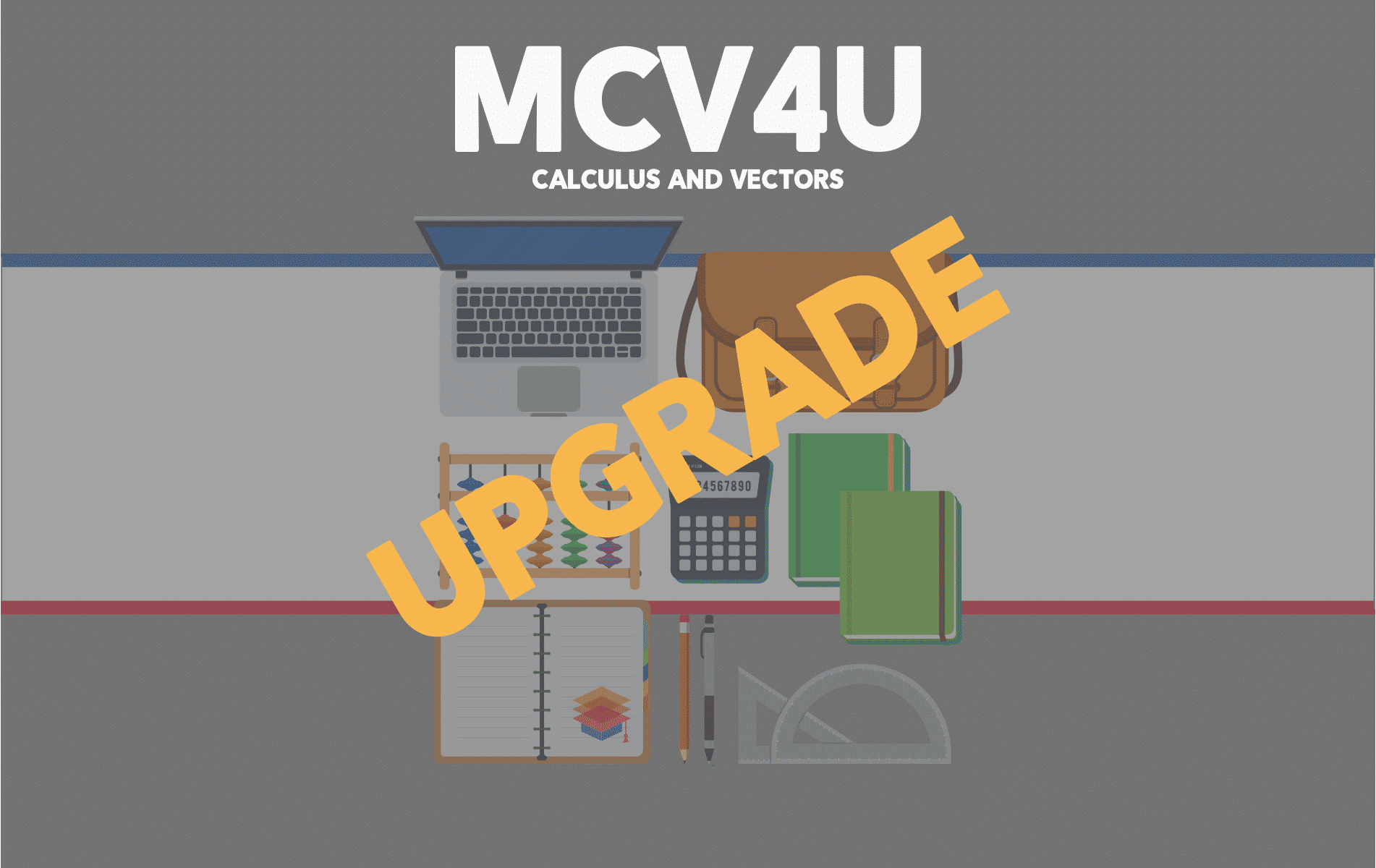 Upgrade – MCV4U – Calculus and Vectors – Grade 12