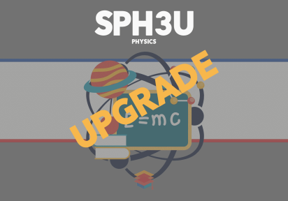 Upgrade – SPH3U – Physics – Grade 11