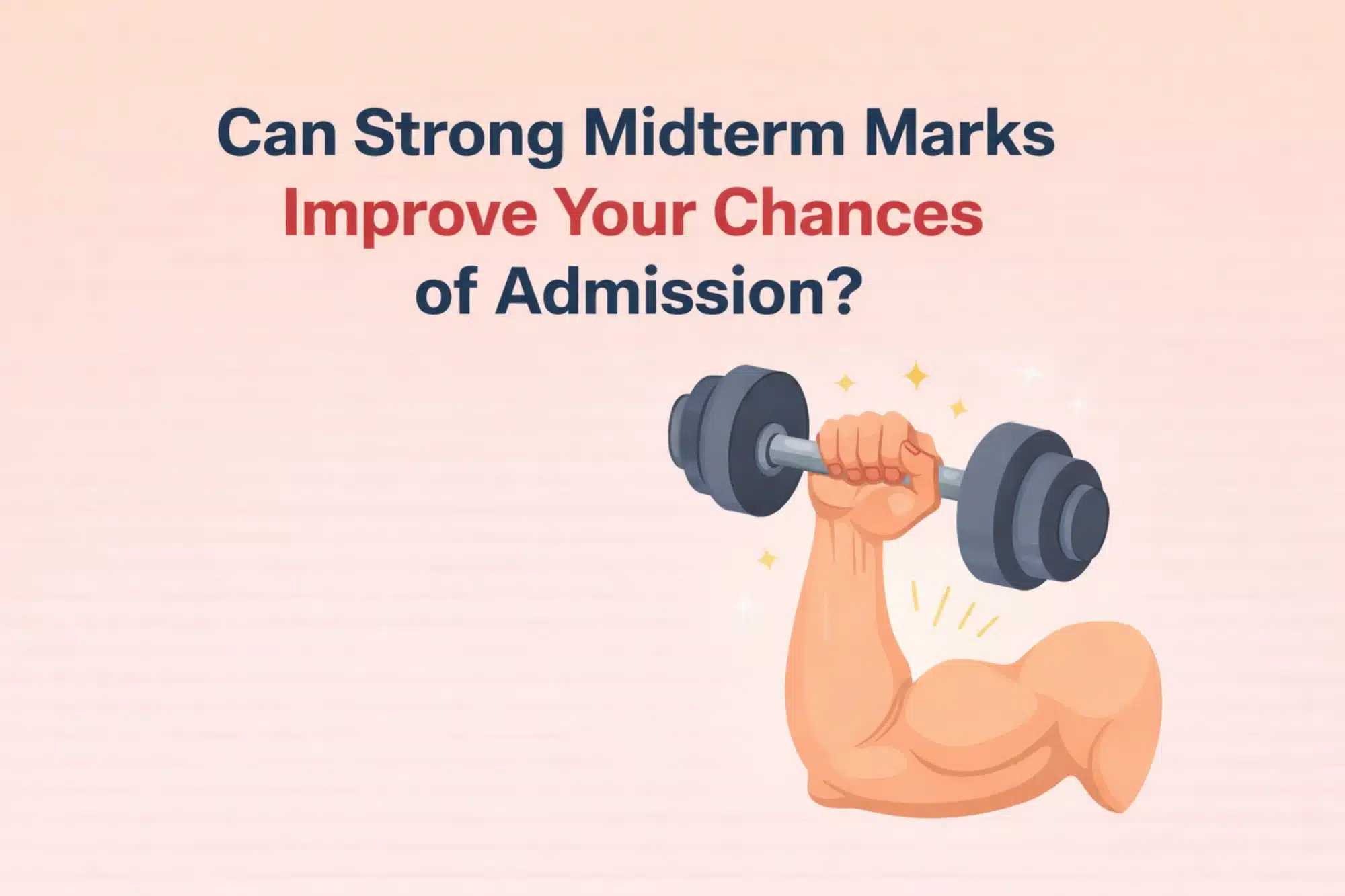 Graphic illustrating whether strong midterm marks can improve your chances of admission, shown as a muscular arm lifting weights to represent academic strength
